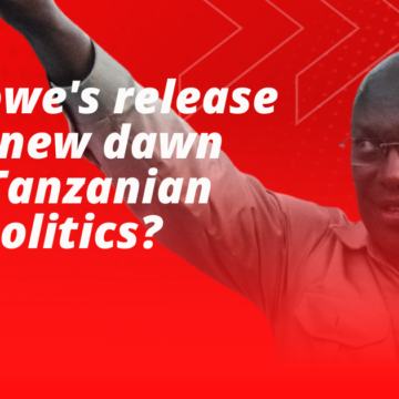 Is Mbowe’s release the new dawn to Tanzanian politics?