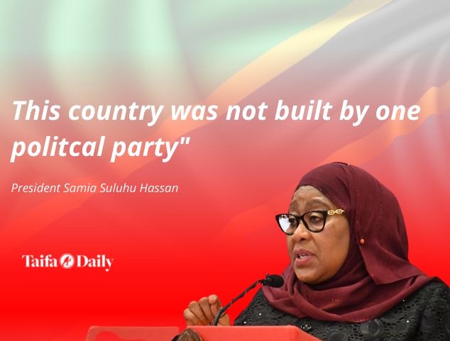 President Samia: This country was not built by one party, and it will never
