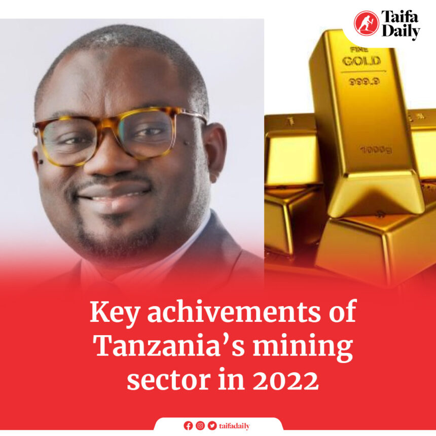 Key achievements of Tanzania’s mining sector in 2022.